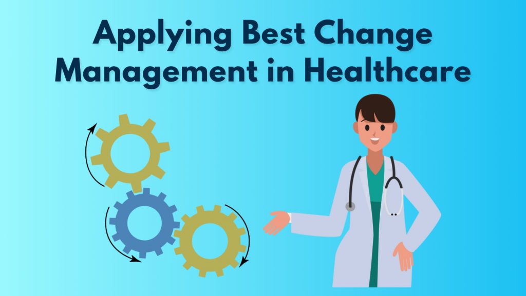 Applying Best Change Management in Healthcare | All You Need to Know ...